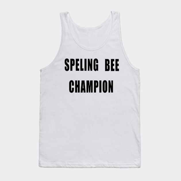 Spelling Bee Champion Funny Tank Top by IronLung Designs